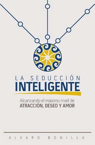 La Seducción Inteligente alvaro bonilla